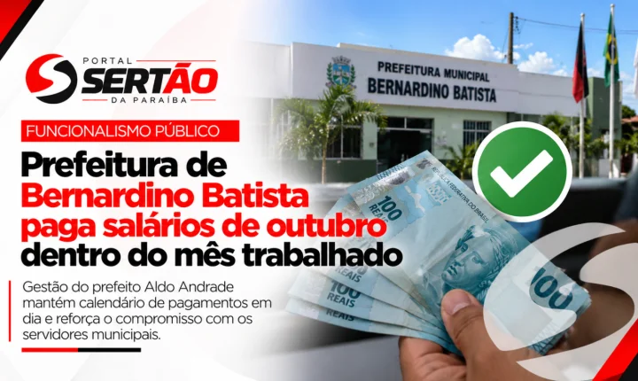 Prefeitura de Bernardino Batista paga salários de outubro dentro do mês trabalhado e mantém compromisso com servidores