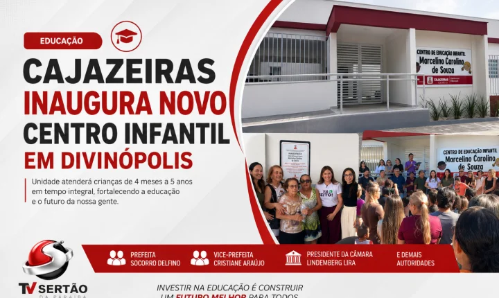 Prefeitura de Cajazeiras entrega novo Centro Infantil em Divinópolis com presença de autoridades