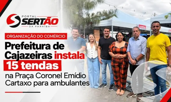 Prefeitura de Cajazeiras instala 15 tendas para ambulantes na Praça Coronel Emídio Cartaxo
