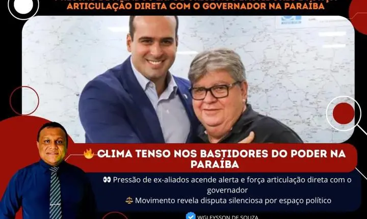 Pressão de aliados expõe crise nos bastidores e força articulação direta com o governador na Paraíba
