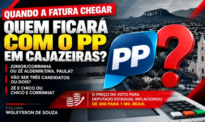 Quando a fatura chegar: quem ficará com o PP em Cajazeiras?