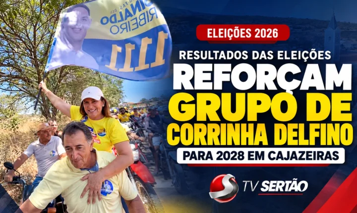 Resultados de 2026 ampliam espaço político de Corrinha Delfino em Cajazeiras e projetam 2028