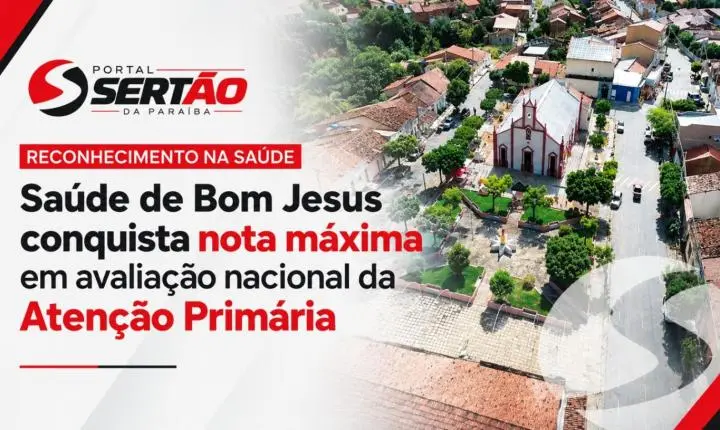 Saúde de Bom Jesus conquista nota máxima em avaliação nacional da Atenção Primária