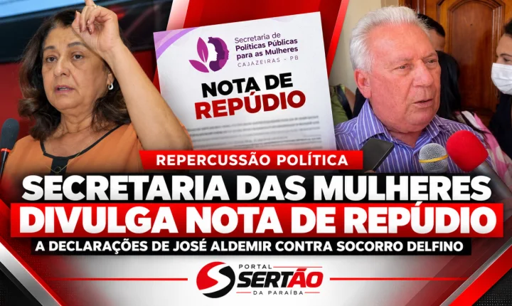 Secretaria das Mulheres de Cajazeiras divulga nota de repúdio a declarações de José Aldemir contra Socorro Delfino