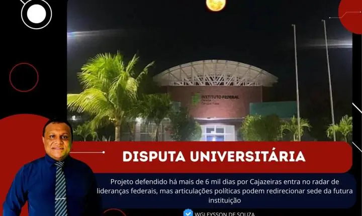Universidade do Sertão vira novo foco de disputa política entre Cajazeiras e Patos nos bastidores de Brasília